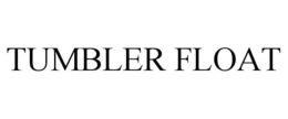 TUMBLER FLOAT