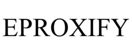 EPROXIFY