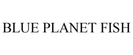 BLUE PLANET FISH