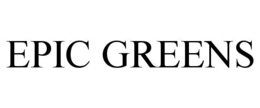 EPIC GREENS