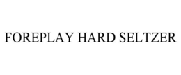 FOREPLAY HARD SELTZER