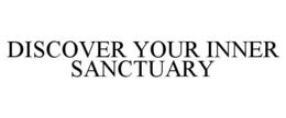 DISCOVER YOUR INNER SANCTUARY
