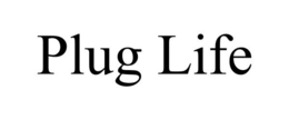 PLUG LIFE