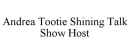 ANDREA TOOTIE SHINING TALK SHOW HOST