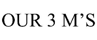 OUR 3 M'S