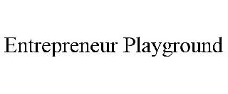 ENTREPRENEUR PLAYGROUND