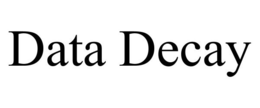 DATA DECAY