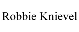 ROBBIE KNIEVEL