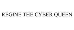 REGINE THE CYBER QUEEN