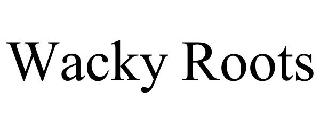 WACKY ROOTS