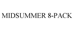 MIDSUMMER 8-PACK