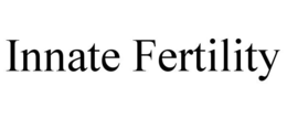 INNATE FERTILITY