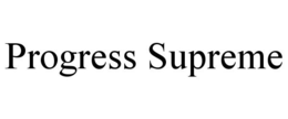 PROGRESS SUPREME