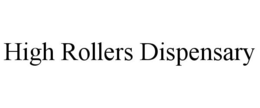 HIGH ROLLERS DISPENSARY