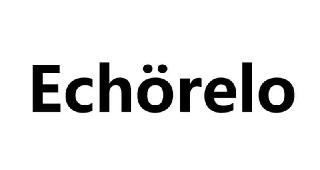 ECHÖRELO