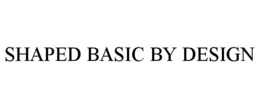 SHAPED BASIC BY DESIGN