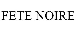 FETE NOIRE