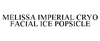 MELISSA IMPERIAL CRYO FACIAL ICE POPSICLE