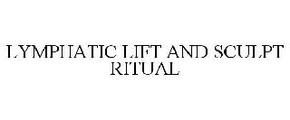 LYMPHATIC LIFT AND SCULPT RITUAL