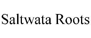 SALTWATA ROOTS