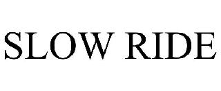 SLOW RIDE