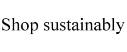 SHOP SUSTAINABLY
