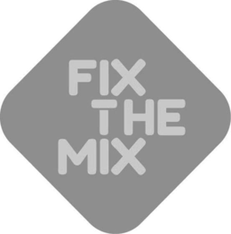 FIX THE MIX