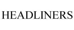 HEADLINERS