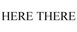 HERE THERE