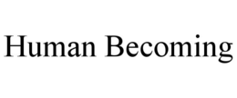 HUMAN BECOMING