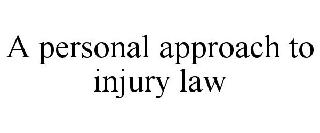 A PERSONAL APPROACH TO INJURY LAW