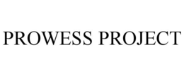 PROWESS PROJECT