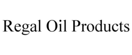 REGAL OIL PRODUCTS