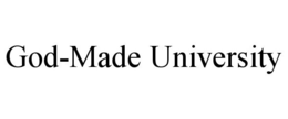 GOD-MADE UNIVERSITY