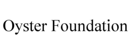 OYSTER FOUNDATION