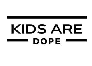 KIDS ARE DOPE
