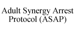 ADULT SYNERGY ARREST PROTOCOL (ASAP)