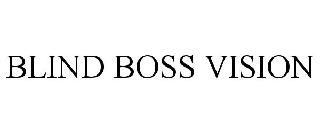 BLIND BOSS VISION