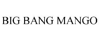 BIG BANG MANGO