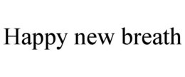 HAPPY NEW BREATH