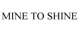 MINE TO SHINE