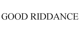GOOD RIDDANCE