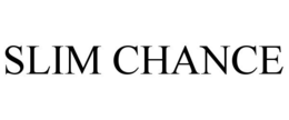 SLIM CHANCE