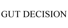 GUT DECISION