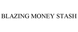 BLAZING MONEY STASH