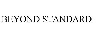 BEYOND STANDARD