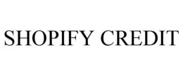 SHOPIFY CREDIT