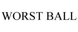 WORST BALL