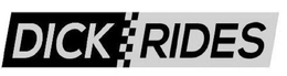 DICK RIDES