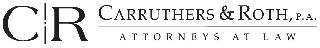 C R CARRUTHERS & ROTH, PA ATTORNEYS AT LAW